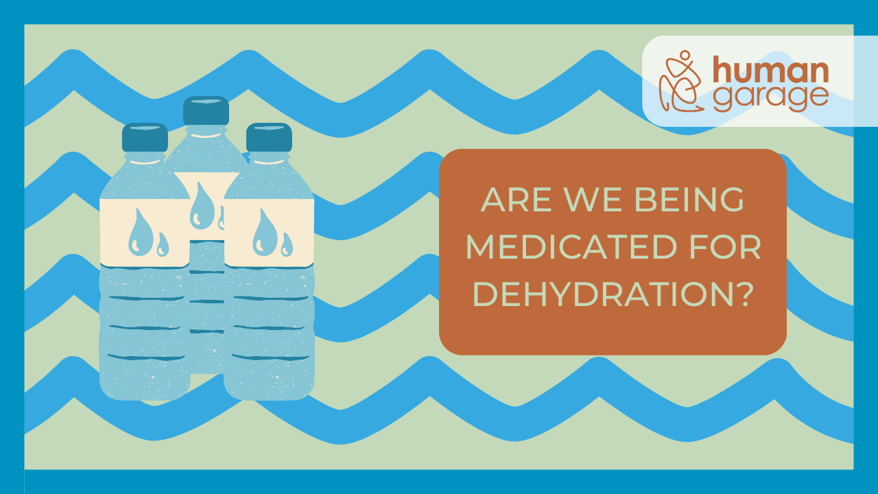 are we being medicated for dehydration?